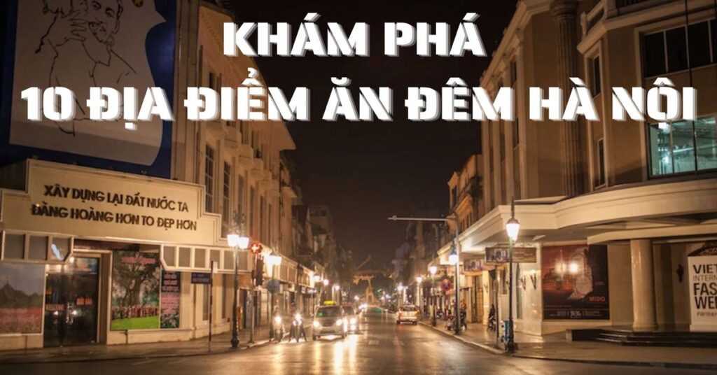 Khám phá 10 địa điểm ăn đêm Hà Nội