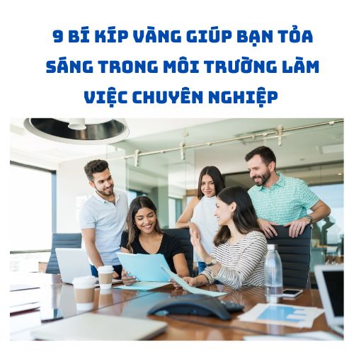 Tại môi trường làm việc chuyên nghiệp, mọi người vui vẻ làm việc và chia sẻ cùng nhau