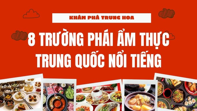 8 trường phái ẩm thực Trung Quốc nổi tiếng